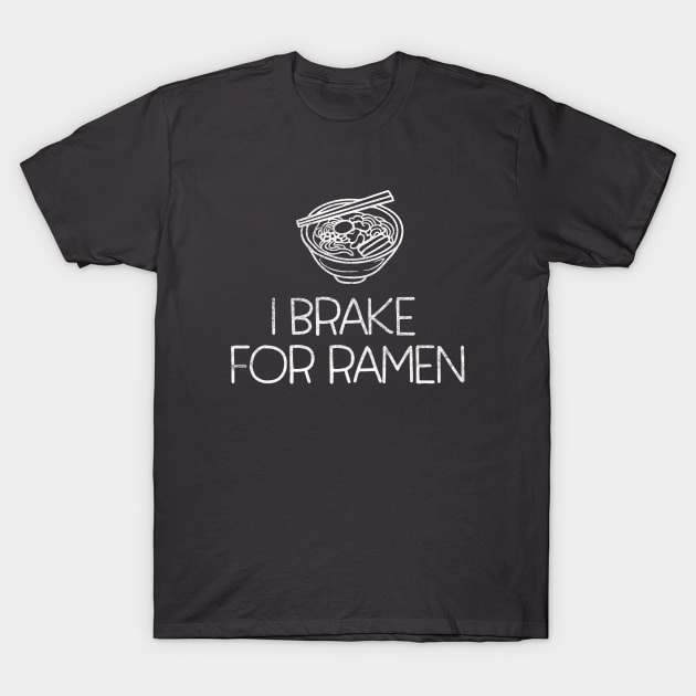 I Brake for Ramen - bowl of Japanese Ramen Noodles T-Shirt by TGKelly
